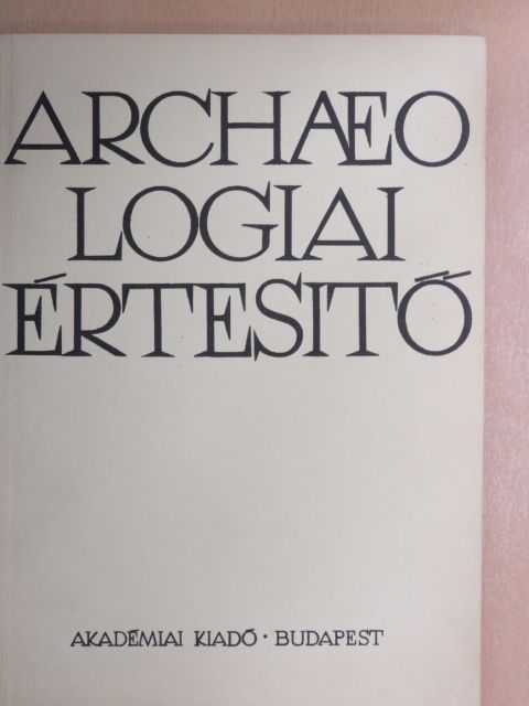 B. Bónis Éva - Archaeologiai értesítő 1974/1. [antikvár]