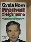 Gyula Horn - Freiheit, die ich meine [antikvár]