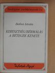 Babos István - Keresztség/Bérmálás/A betegek kenete [antikvár]