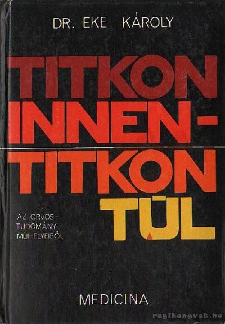Dr. Eke Károly - Titkon innen - titkon túl [antikvár]