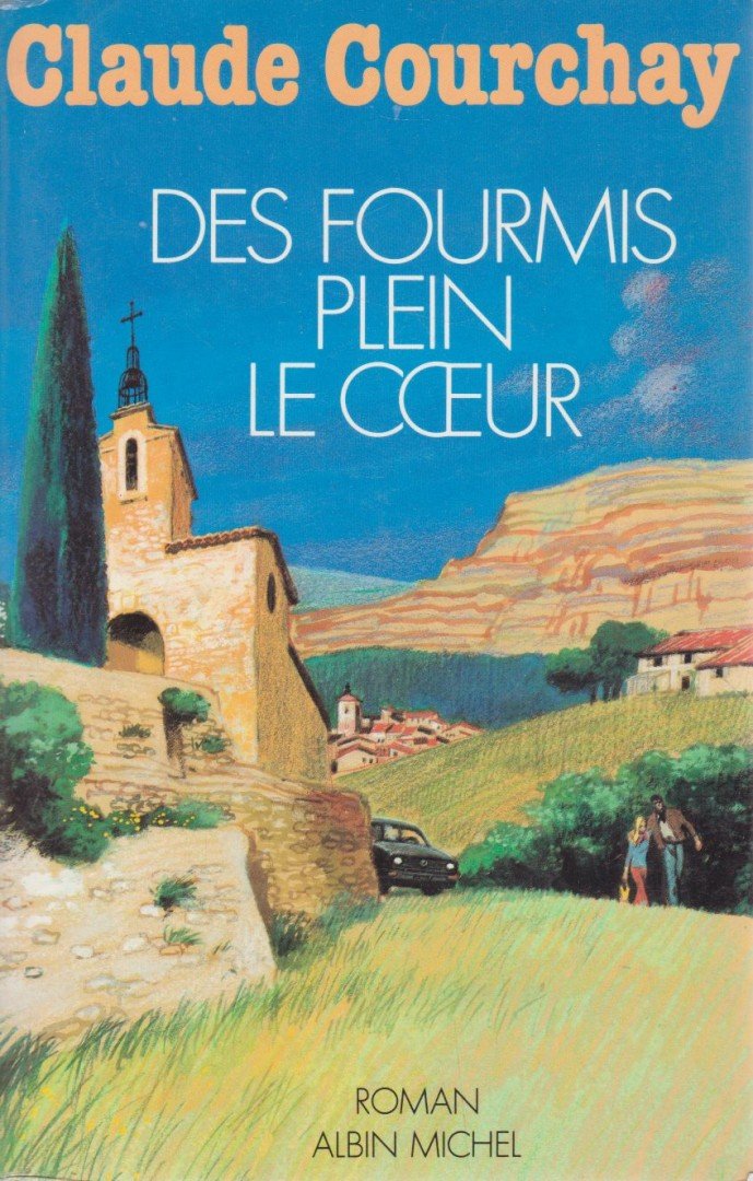 Claude Courchay - Des fourmis plein le coeur [antikvár]