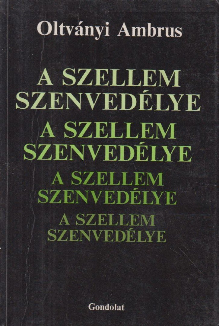 Oltványi Ambrus - A szellem szenvedélye [antikvár]