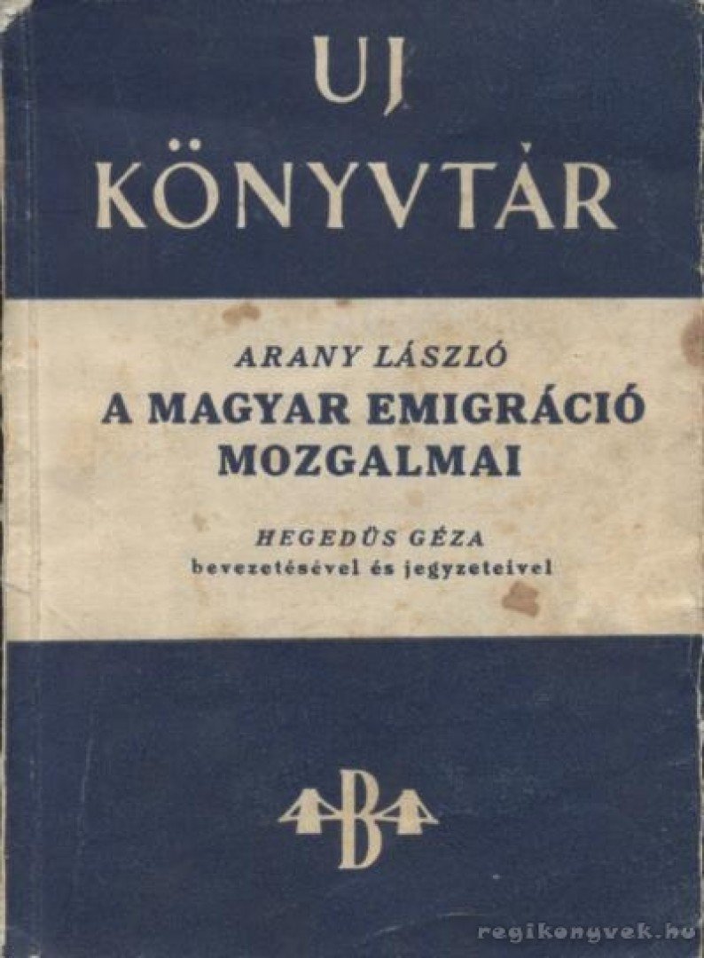 Arany László - A magyar emigráció mozgalmai [antikvár]