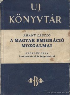 Arany László - A magyar emigráció mozgalmai [antikvár]