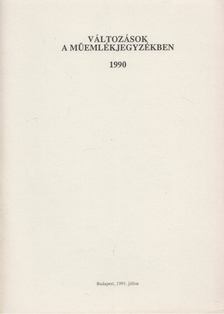 DIÉNES VIRÁG - Változások a műemlékjegyzékben 1990 [antikvár]