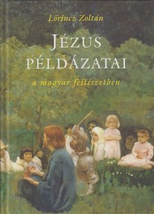 Lőrincz Zoltán - Jézus példázatai a magyar festészetben [antikvár]