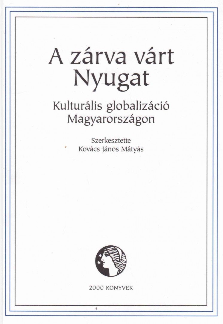 Kovács János Mátyás - A zárva várt Nyugat [antikvár]