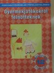 Juhászné Szikszai Piroska - Gyermekjátékokról felnőtteknek [antikvár]