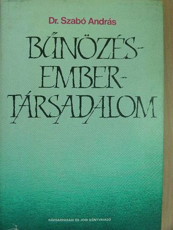 Dr. Szabó András - Bűnözés-ember-társadalom [antikvár]