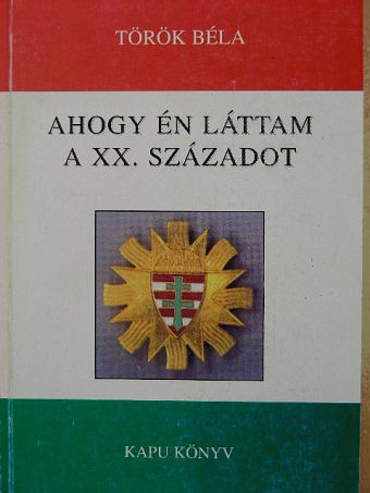 Török Béla - Ahogy én láttam a XX. századot [antikvár]
