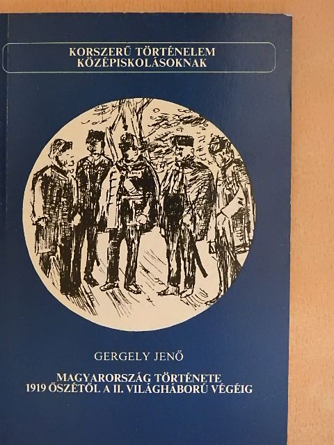 Gergely Jenő - Magyarország története 1919 őszétől a II. világháború végéig [antikvár]
