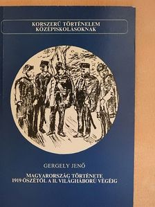 Gergely Jenő - Magyarország története 1919 őszétől a II. világháború végéig [antikvár]
