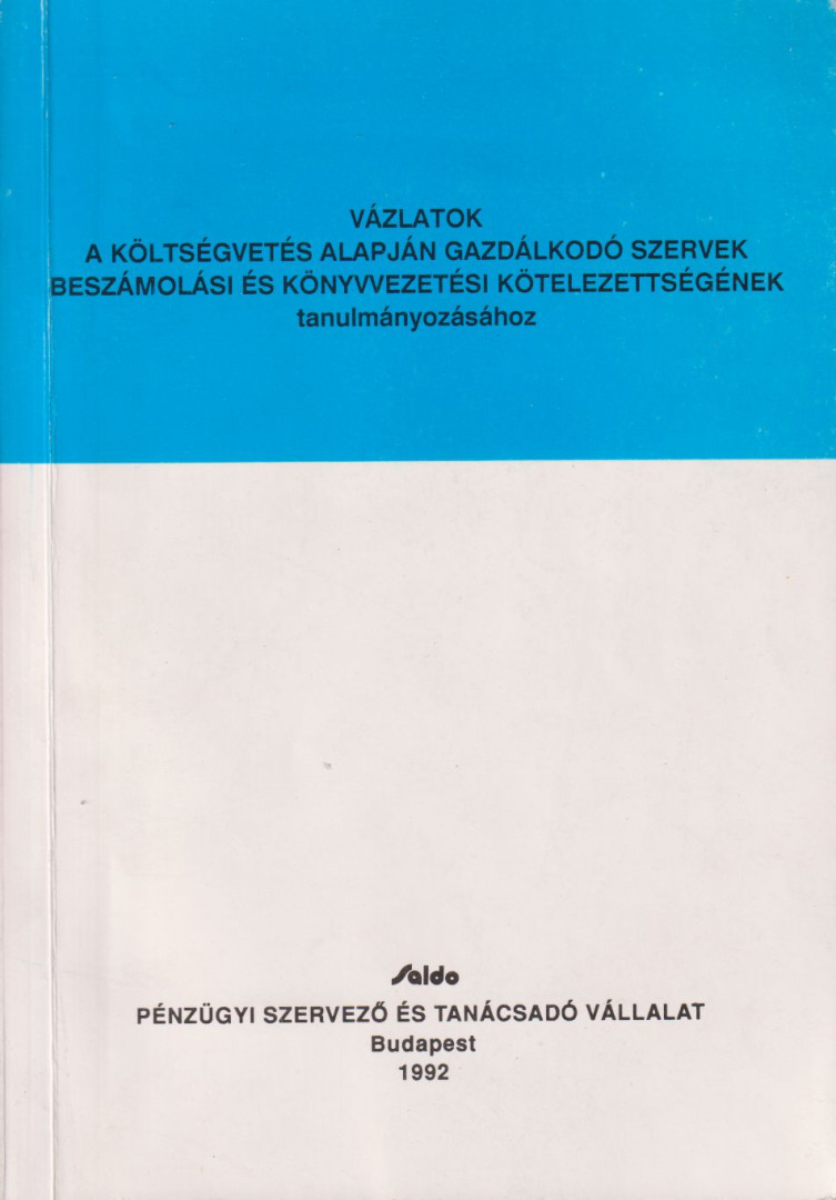 Dr. Sztanó Imre, Kállainé dr. Thildy Teréz, Váczi Mária - Vázlatok a költségvetés alapján gazdálkodó szervek beszámolási és könyvvezetési kötelezettségének tanulmányozásához [antikvár]