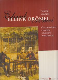 Szántó András - Eleink örömei [antikvár]