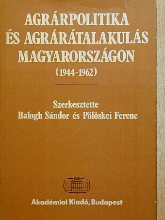 Belényi Gyula - Agrárpolitika és agrárátalakulás Magyarországon [antikvár]
