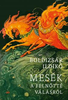 Boldizsár Ildikó - Mesék a felnőtté válásról [eKönyv: epub, mobi]