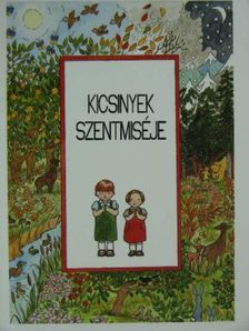 Kicsinyek szentmiséje [antikvár]