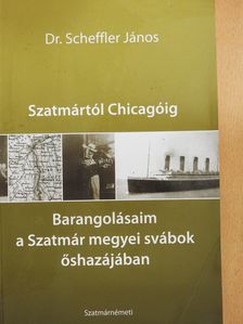 Dr. Scheffler János - Szatmártól Chicagóig (dedikált példány) [antikvár]