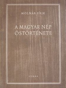 Molnár Erik - A magyar nép őstörténete [antikvár]