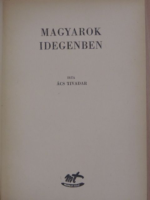 Ács Tivadar - Magyarok idegenben [antikvár]