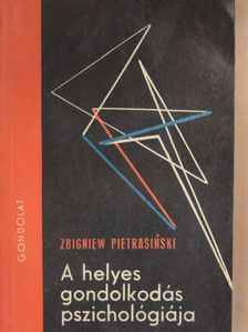 Zbigniew Pietrasinski - A helyes gondolkodás pszichológiája [antikvár]