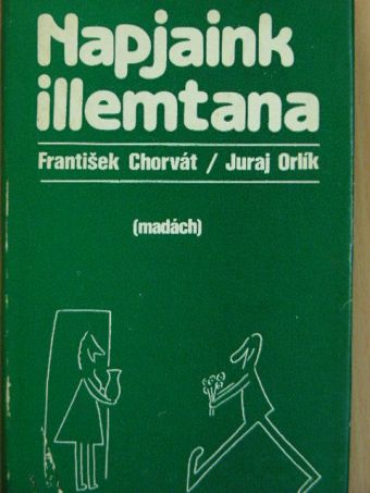 Frantisek Chorvát - Napjaink illemtana [antikvár]