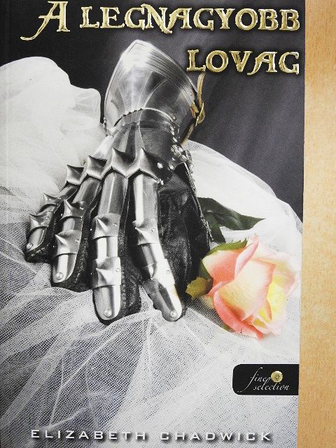 Elizabeth Chadwick - A legnagyobb lovag [antikvár]