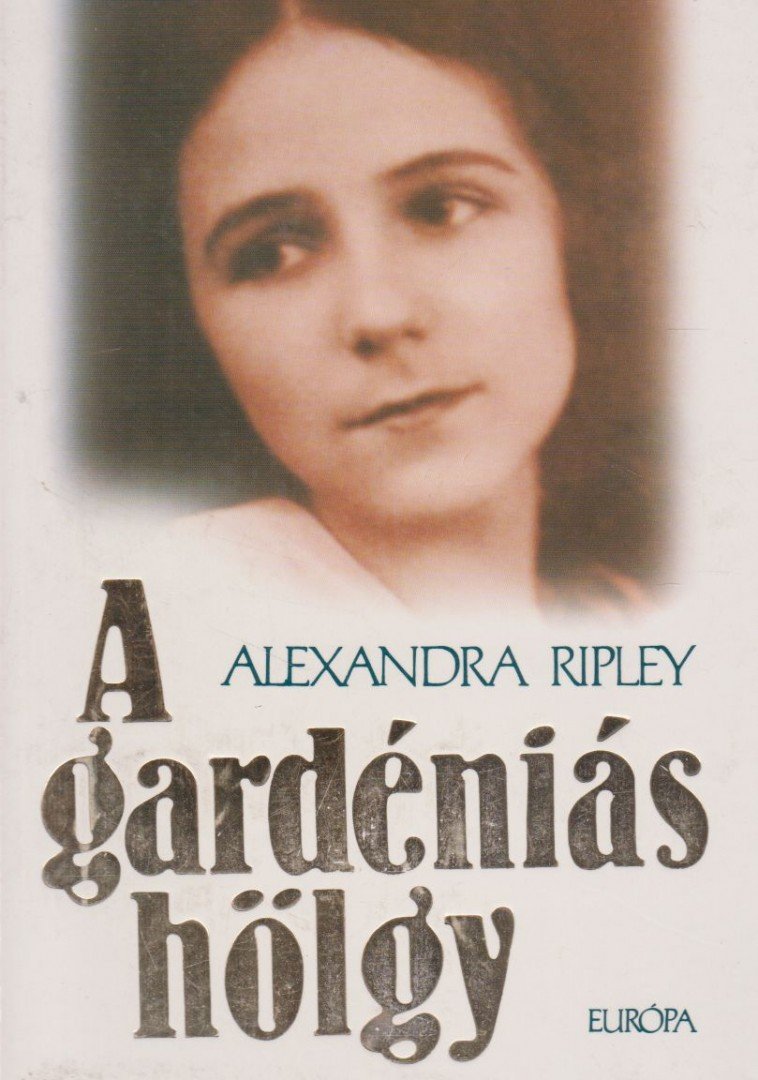 Ripley, Alexandra - A gardéniás hölgy [antikvár]