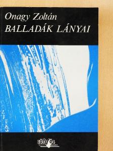 Onagy Zoltán - Balladák lányai [antikvár]