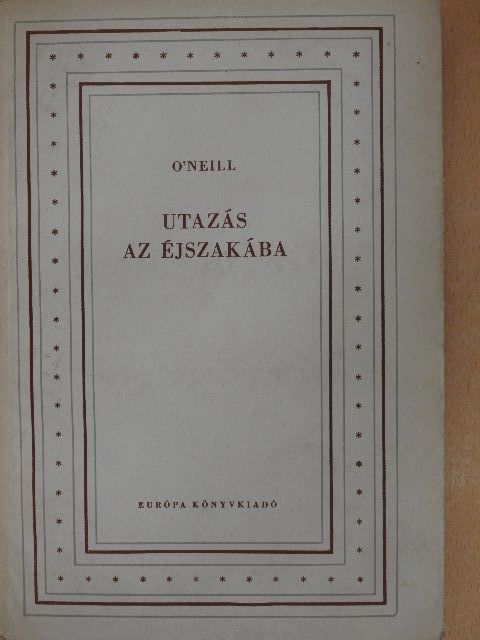 Eugene O'Neill - Utazás az éjszakába [antikvár]