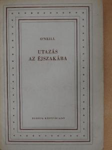 Eugene O'Neill - Utazás az éjszakába [antikvár]