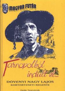 Dövényi Nagy Lajos - Tarnopolból indult el... [antikvár]