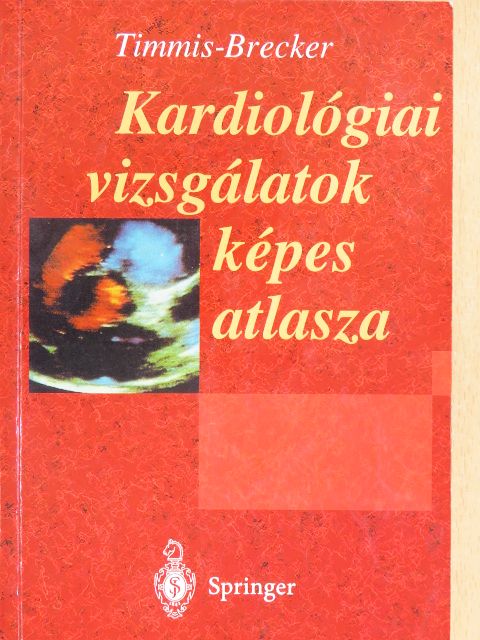 A. Timmis - Kardiológiai vizsgálatok képes atlasza [antikvár]