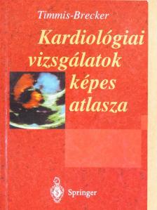 A. Timmis - Kardiológiai vizsgálatok képes atlasza [antikvár]
