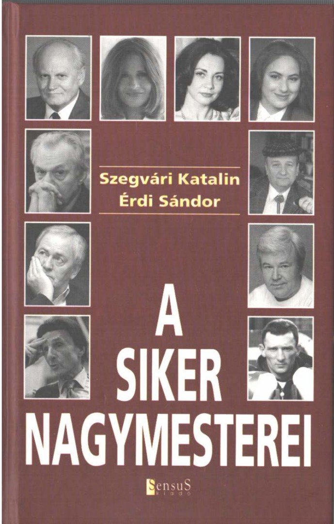 SZEGVÁRI KATALIN, ÉRDI SÁNDOR - A siker nagymesterei [antikvár]