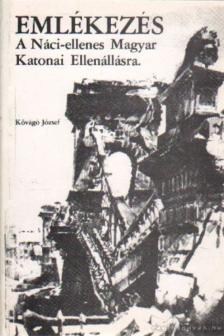 Kővágó József - Emlékezés a Náci-ellenes Magyar Katonai Ellenállásra [antikvár]