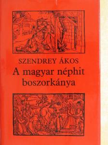 Szendrey Ákos - A magyar néphit boszorkánya [antikvár]