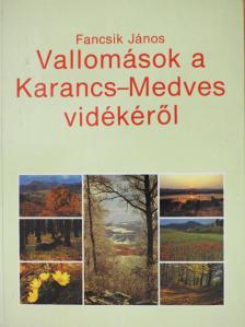 Fancsik János - Vallomások a Karancs-Medves vidékéről (dedikált példány) [antikvár]