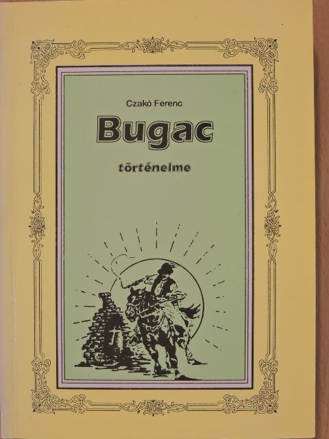 Czakó Ferenc - Bugac történelme [antikvár]