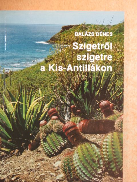 Balázs Dénes - Szigetről szigetre a Kis-Antillákon [antikvár]