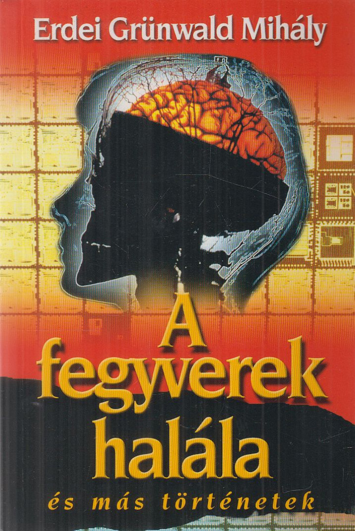 Erdei Grünwald Mihály - A fegyverek halála és más különös történetek (dedikált) [antikvár]