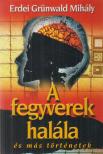 Erdei Grünwald Mihály - A fegyverek halála és más különös történetek (dedikált) [antikvár]