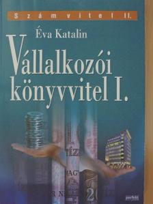 Éva Katalin - Vállalkozói könyvvitel I. [antikvár]