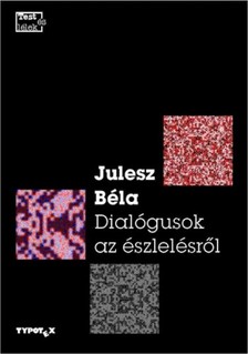Julesz Béla - Dialogusok az észlelésről [eKönyv: epub, mobi]