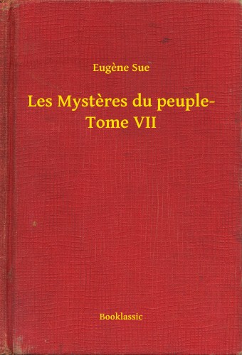 Eugene Sue - Les Mysteres du peuple- Tome VII [eKönyv: epub, mobi]