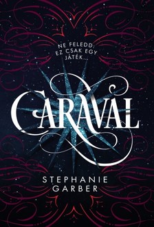 Stephanie Garber - Caraval [eKönyv: epub, mobi]
