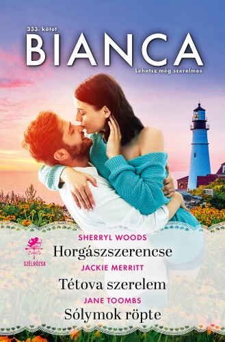 Jackie Merritt; Jane Toombs Sherryl Woods; - Bianca 333. - Horgászszerencse; Tétova szerelem; Sólymok röpte [eKönyv: epub, mobi]