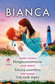 Jackie Merritt; Jane Toombs Sherryl Woods; - Bianca 333. - Horgászszerencse; Tétova szerelem; Sólymok röpte [eKönyv: epub, mobi]