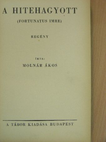 Molnár Ákos - A hitehagyott [antikvár]