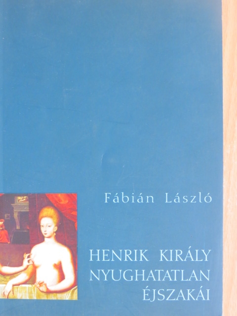 Fábián László - Henrik király nyughatatlan éjszakái [antikvár]
